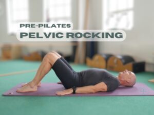 Pre-Pilates Pelvic Rocking: Discover